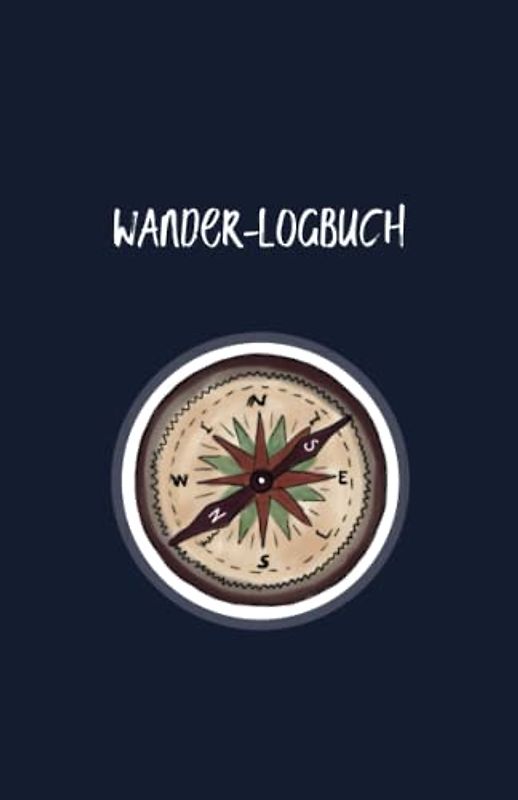 Wander Logbuch: Logbuch, Tagebuch zum Ausfüllen, Eintragen, Selberschreiben von Touren, Wanderungen, Trekkingtouren, Geschenkidee für Wanderer