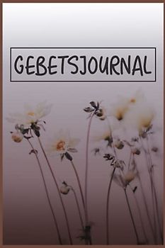 Gebetsjournal: Christliches Andachtsbuch Für Frauen Und Männer I Tägliche Andachten, Verse, Gebete Notieren I Gebetsjournal Für Bibelstunde I Gebetstagebuch A5 Mit 110 Seiten Zum Eintragen