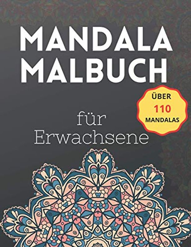 MANDALA Malbuch für Erwachsene: +220 SEITEN | Das XXL Mandala Malbuch Perfekt zur Stressbewältigung & Entspannung. Mit über 110 Mandalas Motiven zum Ausmalen. Auf hochwertigem Papier in A4 Format