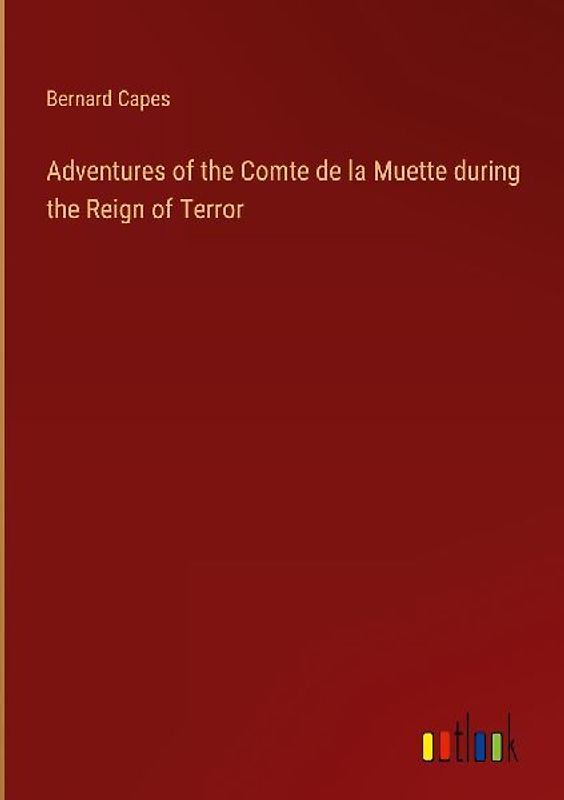 Adventures of the Comte de la Muette during the Reign of Terror