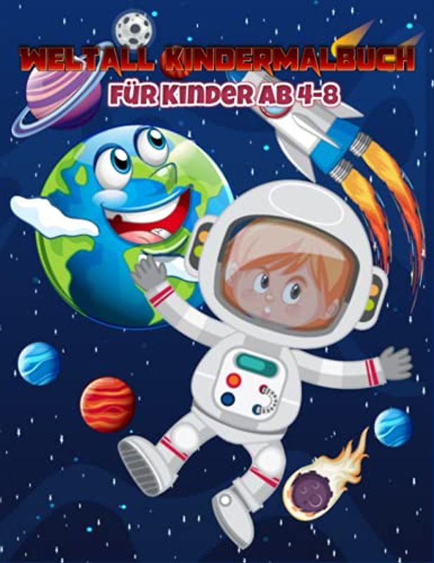Weltall Kindermalbuch für Kinder ab 4-8: Tolle Ausmalbuch mit Astronaut ,Planeten und Raketen für Jungen und Mädchen 60 Universum Ausmalbilder