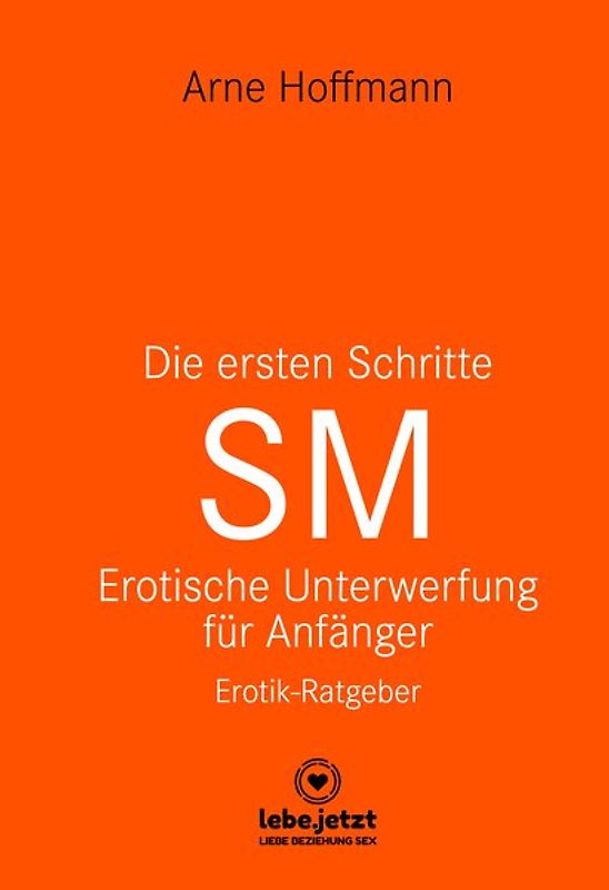 Die ersten Schritte SM – Unterwerfung für Anfänger | Erotischer Ratgeber