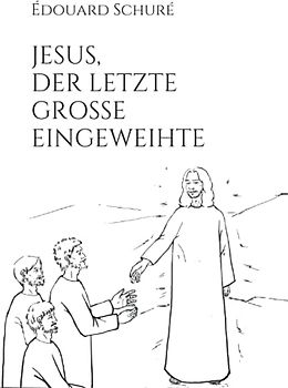 JESUS, DER LETZTE GROSSE EINGEWEIHTE