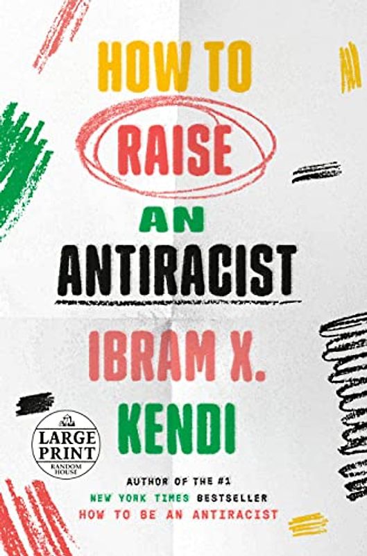 How to Raise an Antiracist (Random House Large Print)