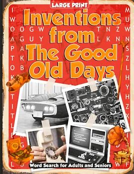 Inventions from The Good Old Days Word Search in Large Print: Nostalgic Fun for Teens, Adult and Seniors in this Puzzle Book