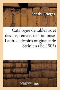 Catalogue de Tableaux Et Dessins, Oeuvres Importantes de Toulouse-Lautrec
