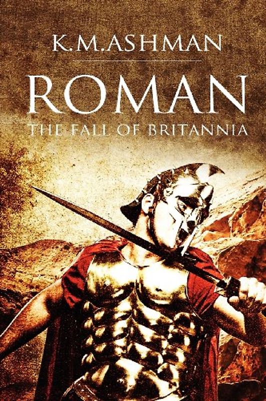 Roman: The Fall of Britannia - K. M. Ashman