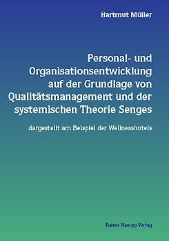 Personal- und Organisationsentwicklung auf der Grundlage von Qualitätsmanagement und der systemischen Theorie Senges - dargestellt am Beispiel der Wellnesshotels