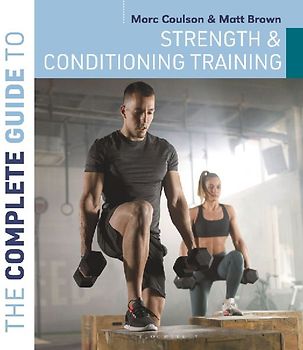 The Complete Guide to Strength and Conditioning Training