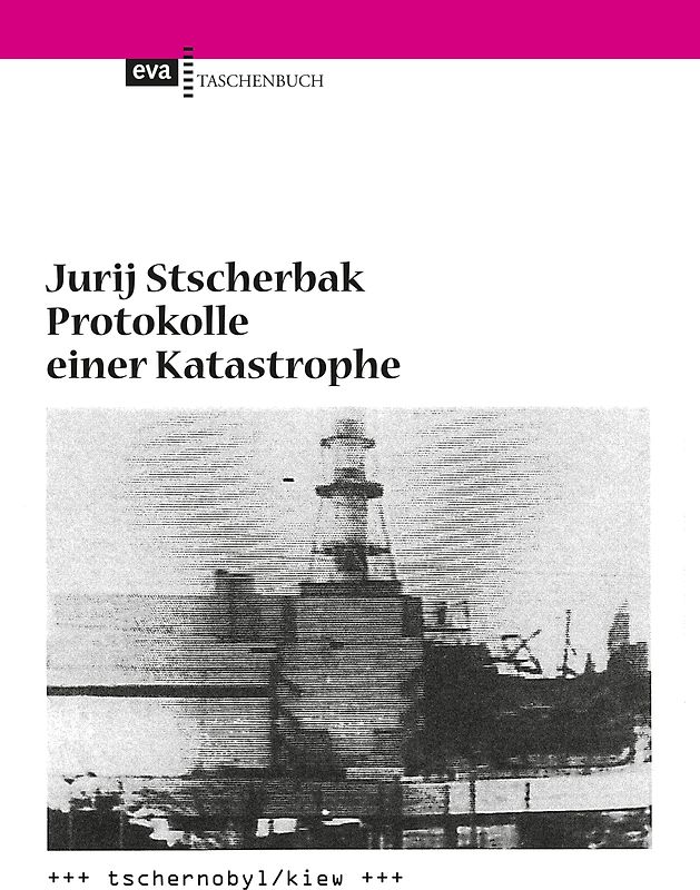 Protokolle einer Katastrophe. Tschernobyl/Kiew