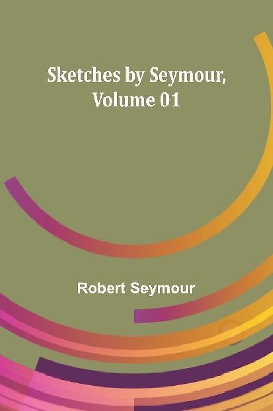 Sketches by Seymour ,Volume 01