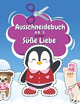 Ausschneidebuch Ab 3 Jahre Süße Liebe: Schnitt Und Farbe | Schneiden Lernen Ab 3 Jahre | Vorschule Malbuch | Valentinstag Malbuch Ab 3 Jahre (Unterhaltsam Und Lehrreich Ausschneidebuch Ab 3 Jahre)