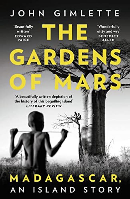 The Gardens of Mars: Madagascar, an Island Story