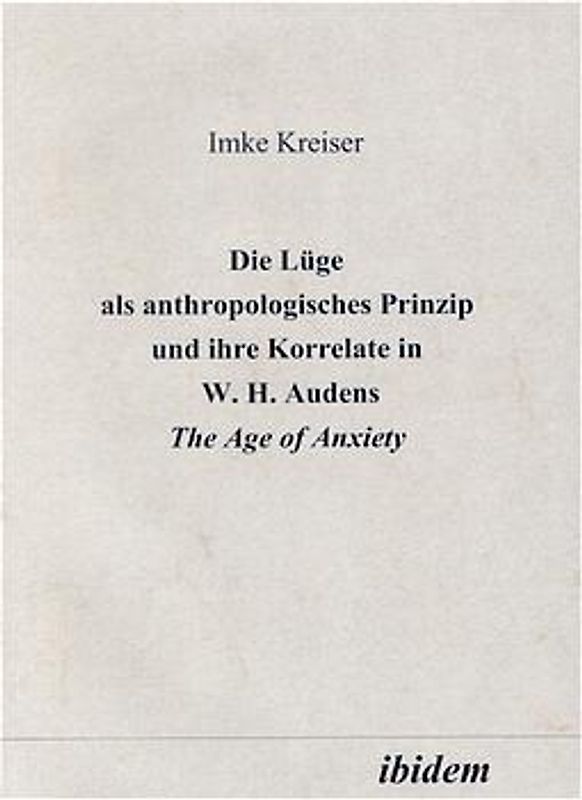 Die Lüge als anthropologisches Prinzip und ihre Korrelate in W. H. Audens The Age of Anxiety