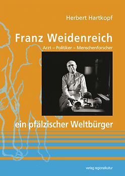 Franz Weidenreich – ein pfälzischer Weltbürger