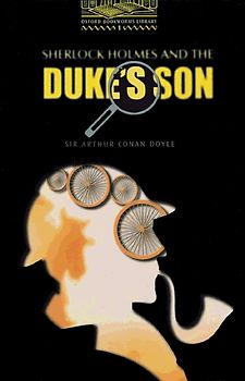Oxford Bookworms Library / 6. Schuljahr, Stufe 2 - Sherlock Holmes and the Duke's Son
