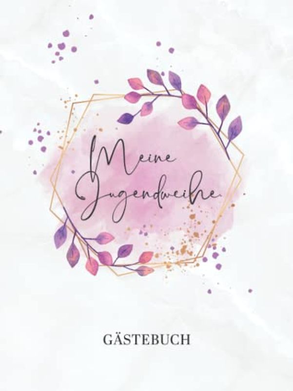 Meine Jugendweihe – Gästebuch: Erinnerungsalbum für die Jugendfeier · Rosa Coverdesign mit Blumendekor für Mädchen