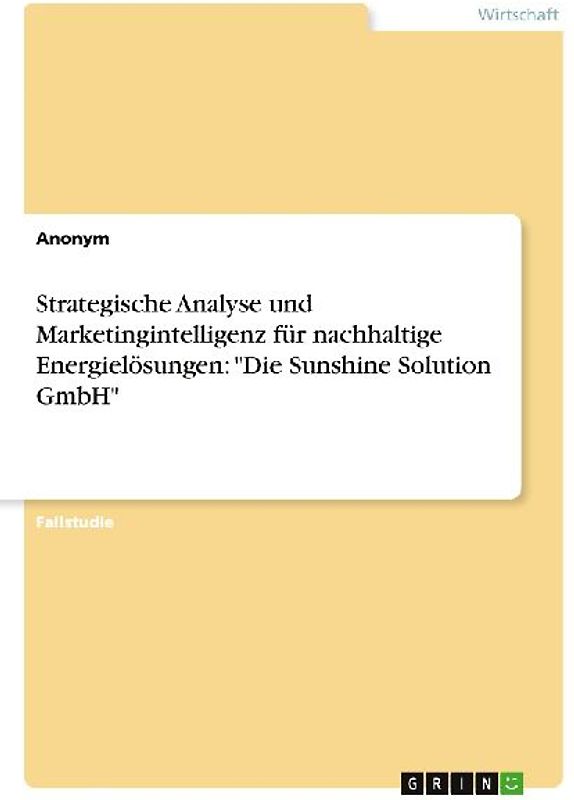 Strategische Analyse und Marketingintelligenz für nachhaltige Energielösungen: "Die Sunshine Solution GmbH"