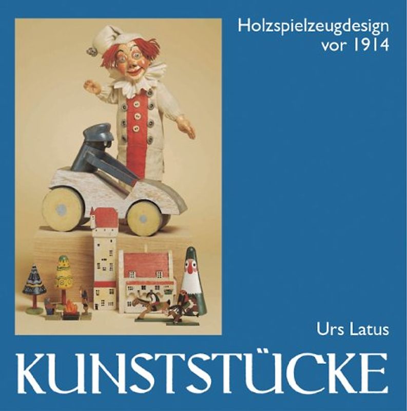 Kunststücke. Holzspielzeugdesign vor 1914