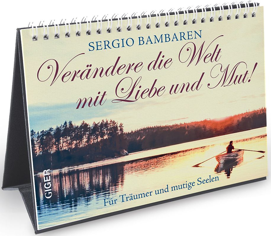 Verändere die Welt mit Liebe und Mut!