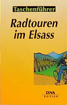 Radtouren im Elsass. 50 Rundfahrten für jedes Niveau, 500 Städte und Dörfer erkunden, 2500 KM in der Ebene und in den Bergen
