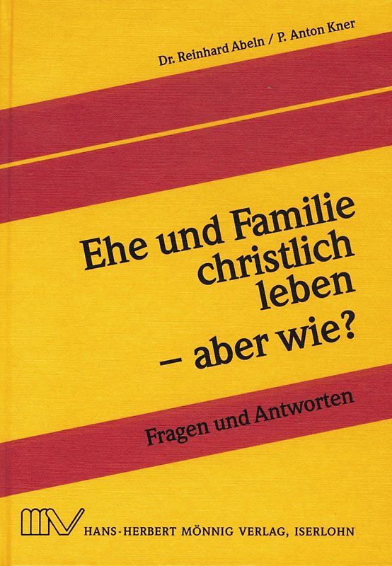Ehe und Familie christlich leben - aber wie?