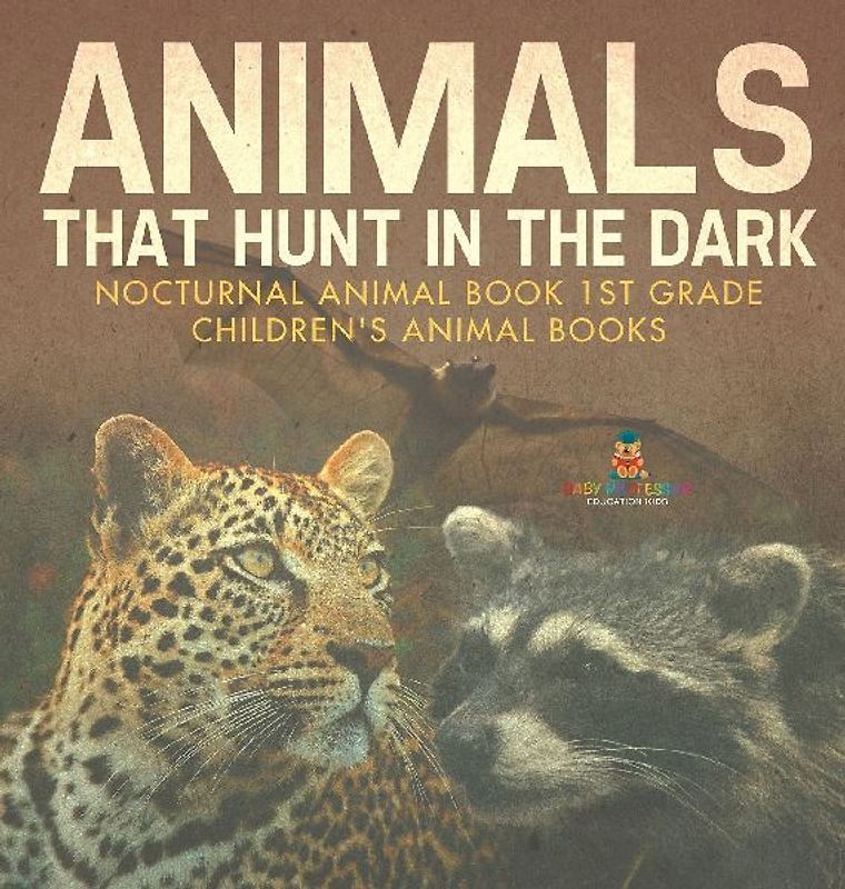 Animals That Hunt In The Dark - Nocturnal Animal Book 1st Grade | Children's Animal Books