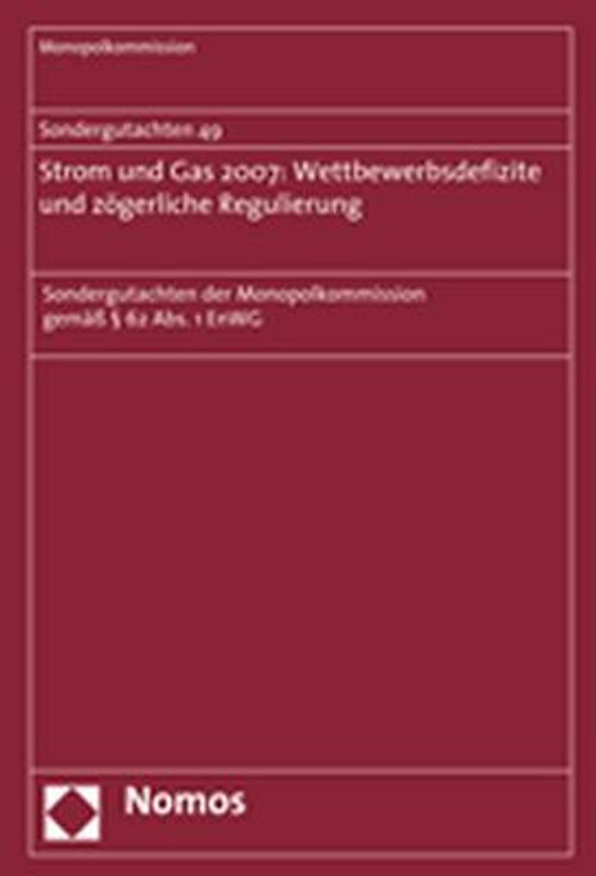 Sondergutachten 49. Strom und Gas 2007: Wettbewerbsdefizite und zögerliche Regulierung