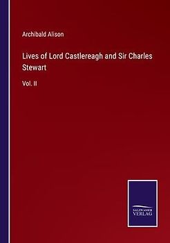 Lives of Lord Castlereagh and Sir Charles Stewart