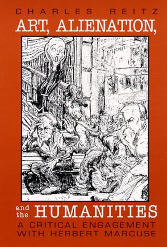 Art; Alienation & Humanities: A Critical Engagement with Herbert Marcuse (Suny Series in the Philosophy of the Social Sciences) - Reitz, Charles