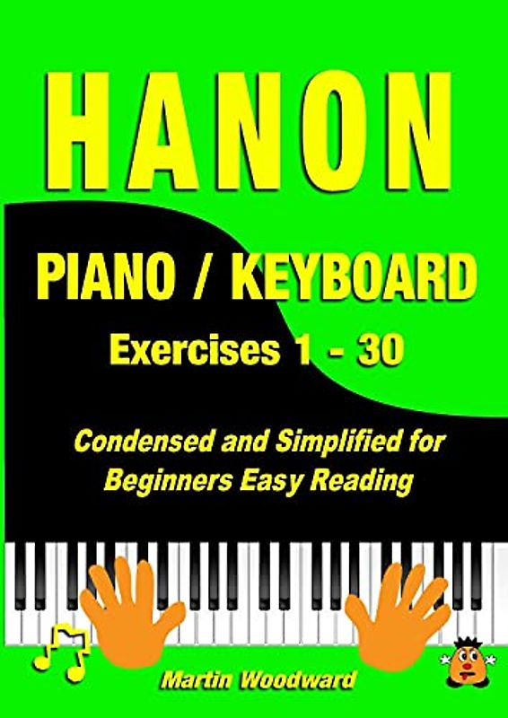 Hanon Piano / Keyboard Exercises 1 - 30: Condensed and Simplified for Beginners Easy Reading