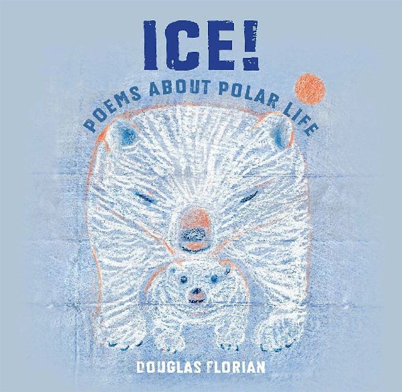 Ice! Poems about Polar Life