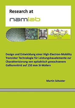 Design und Entwicklung einer High-Electron-Mobility Transistor Technologie für Leistungsbauelemente zur Charakterisierung von epitaktisch gewachsenem Galliumnitrid auf 150 mm Si-Wafern