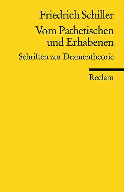 Vom Pathetischen und Erhabenen. Schriften zur Dramentheorie