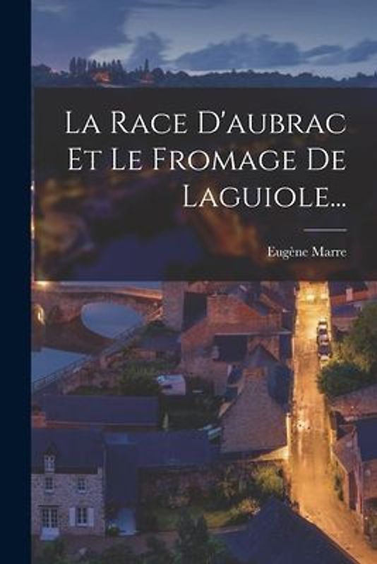 La Race D'aubrac Et Le Fromage De Laguiole...