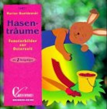 Hasenträume. Fensterbilder zur Osterzeit. Mit zwei Vorlagebögen