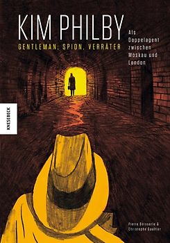 Kim Philby. Gentleman, Spion, Verräter.