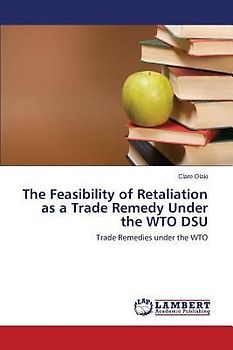 The Feasibility of Retaliation as a Trade Remedy Under the WTO DSU
