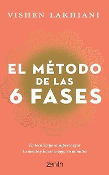 El Método de Las 6 Fases: La Técnica Probada Para Supercargar Tu Mente, Lograr Tus Objetivos Y Hacer Magia En Minutos