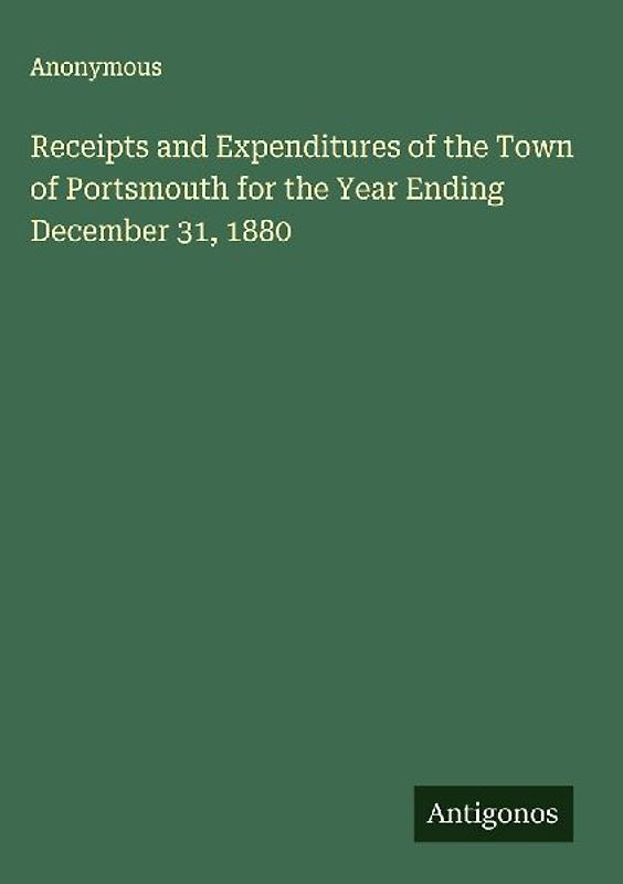 Receipts and Expenditures of the Town of Portsmouth for the Year Ending December 31, 1880