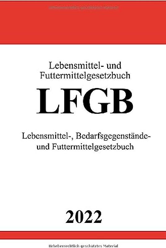 Lebensmittel- und Futtermittelgesetzbuch LFGB 2022