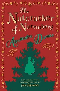 The Nutcracker of Nuremberg - Illustrated with Silhouettes Cut by Else Hasselriis