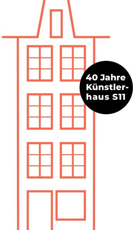 40 Jahre Künstlerhaus S11 1978 bis 2018