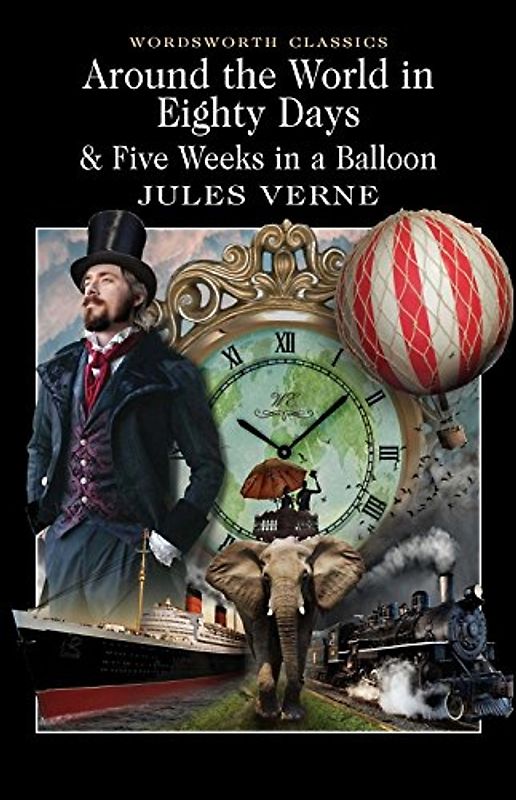 Around the World in 80 Days and 5 Weeks in a Ballone (Wordsworth Collection): AND Five Weeks in a Balloon - Jules Verne