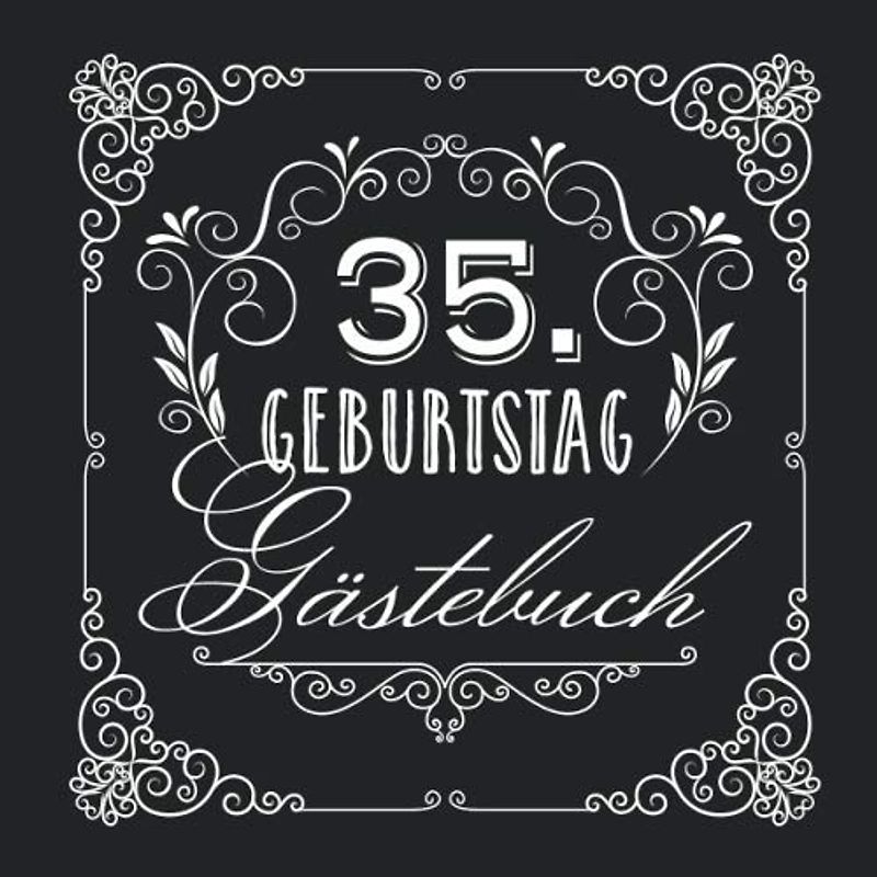 35. Geburtstag - Gästebuch: Vintage Deko zur Feier vom 35.Geburtstag für Mann oder Frau - 35 Jahre - Geschenke & Geburtstagsdeko Edel Schwarz - Buch für Glückwünsche und Fotos der Gäste