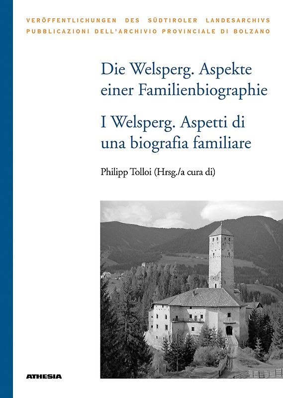 Die Welsperg. Aspekte einer Familienbiographie - I Welsperg. Aspetti di una biografia familiare