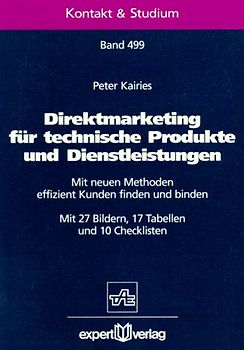 Direktmarketing für technische Produkte und Dienstleistungen. Mit neuen Methoden effizient Kunden finden und binden