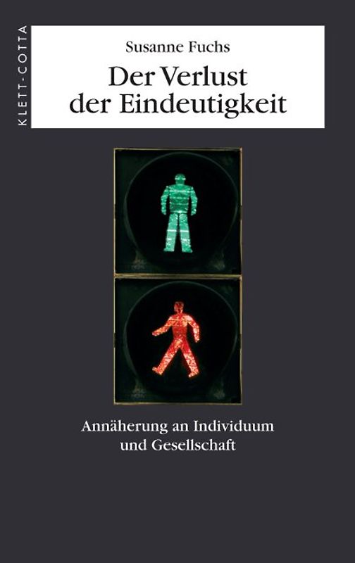 Der Verlust der Eindeutigkeit. Annäherung an Individuum und Gesellschaft