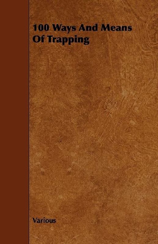 100 Ways and Means of Trapping