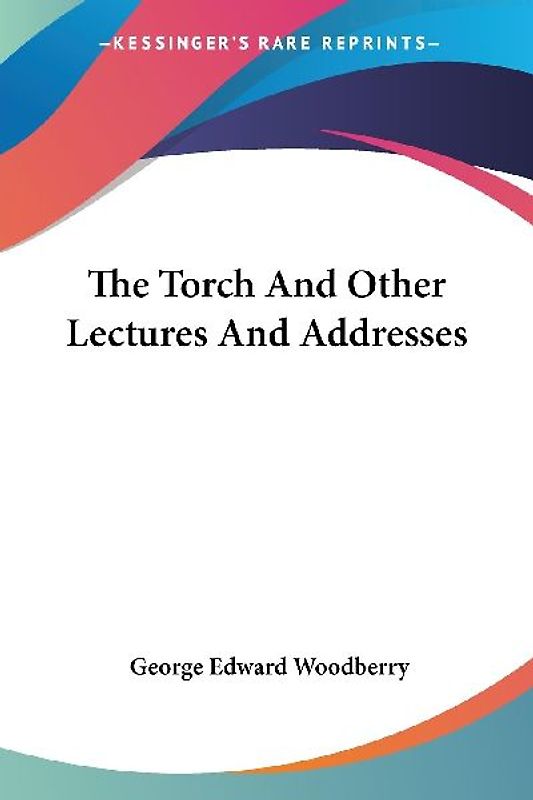 The Torch And Other Lectures And Addresses
